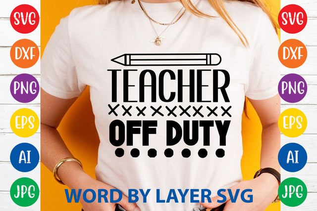 Teacher Off Duty, Teacher SVG Design SVG Rafiqul20606 