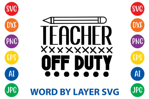 Teacher Off Duty, Teacher SVG Design SVG Rafiqul20606 