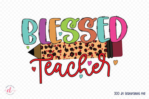 Teacher PNG Sublimation - Blessed Teacher PNG Sublimation CraftLabSVG 