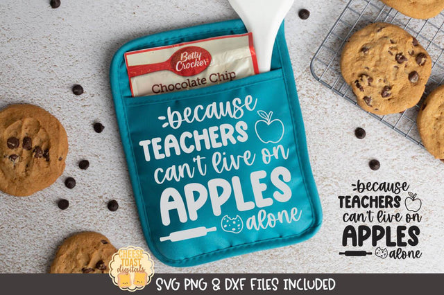 Teacher Pot Holder SVG | Because Teachers Cant Live on Apples Alone SVG Cheese Toast Digitals 