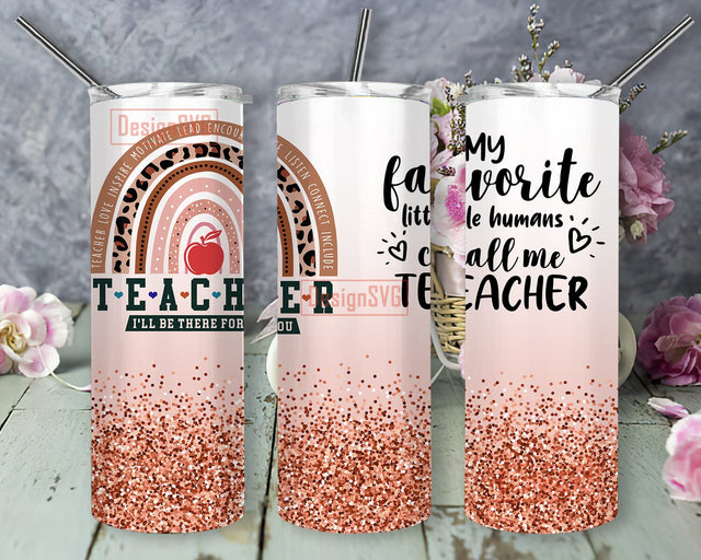 Teacher Rainbow Tumbler Png, My Favorite Little Humans Call Me Tea Design Png, Teacher Glitter Tumbler Wrap, Teacher Life Tumbler Template, Digital Download Sublimation DesignSVG 