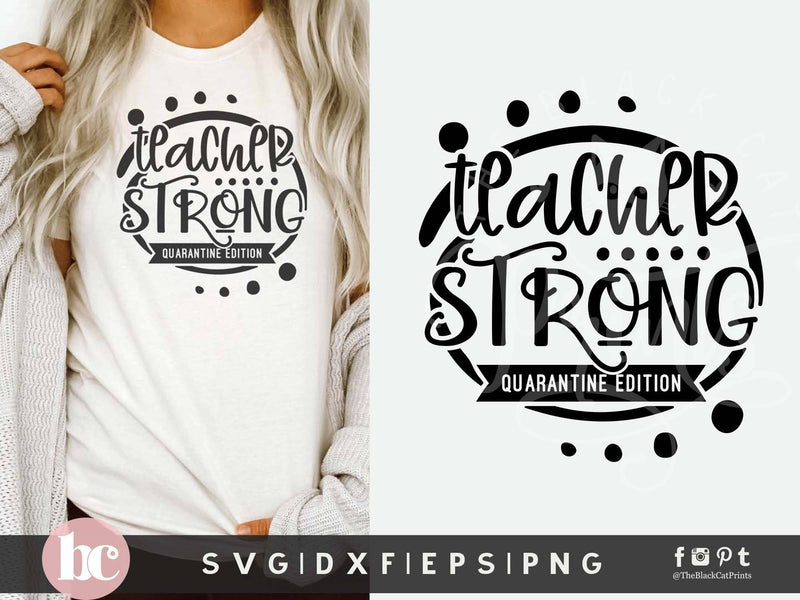 Teacher Strong Quarantine Edition cut file SVG TheBlackCatPrints 