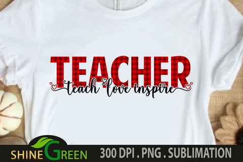 Teacher Sublimation Buffalo Plaid Quote Teach Love Inspire PNG Sublimation Shine Green Art 
