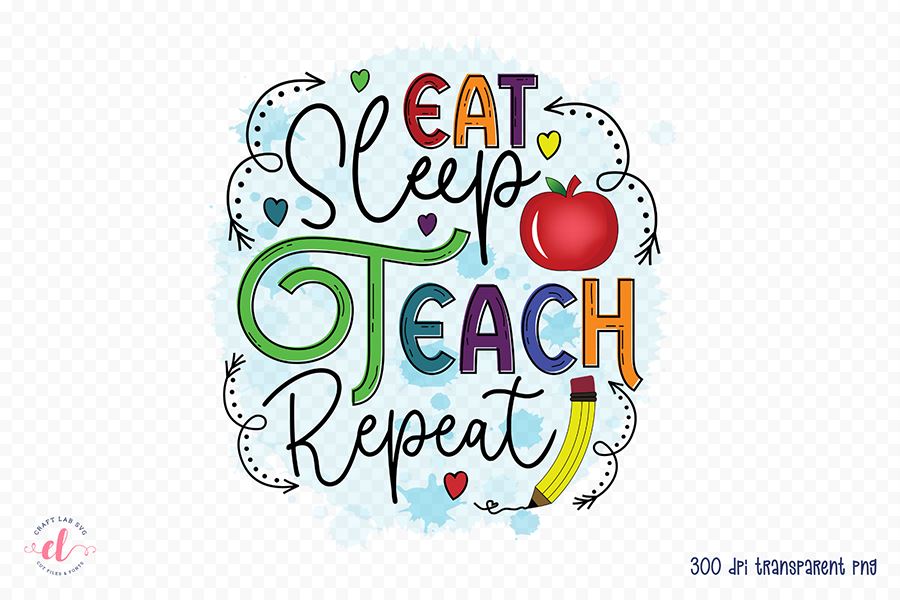 Teacher Sublimation Design, Eat Sleep Teach Repeat - So Fontsy