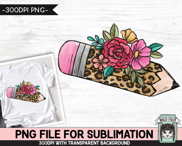 Teacher SUBLIMATION design, Floral Leopard Pencil png file, Teacher Pencil sublimation png file, Leopard Teacher png file, Teacher Shirt png Sublimation Wild Pilot 