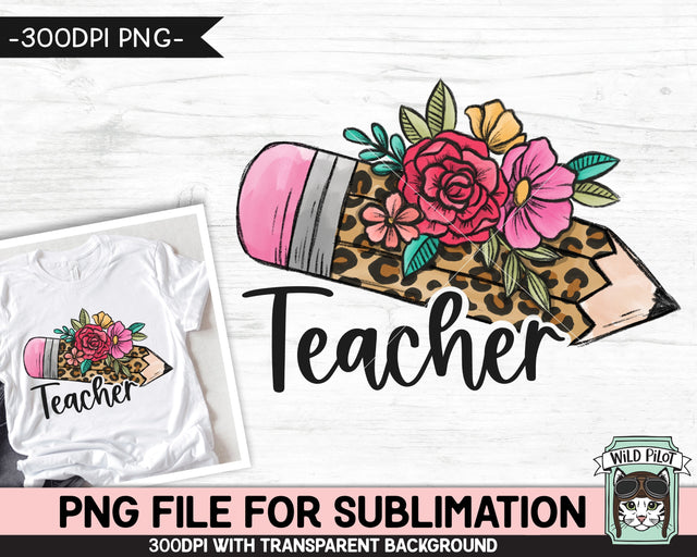 Teacher SUBLIMATION design, Floral Leopard Pencil png file, Teacher Pencil sublimation png file, Leopard Teacher png file, Teacher Shirt png Sublimation Wild Pilot 