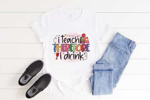Teacher Sublimation Design | I Teach Therefore I Drink PNG Sublimation CraftLabSVG 