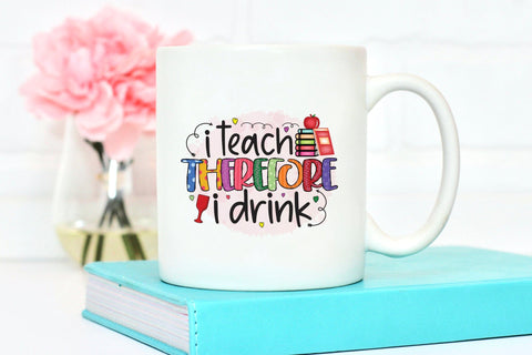 Teacher Sublimation Design | I Teach Therefore I Drink PNG Sublimation CraftLabSVG 