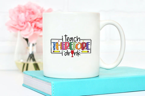 Teacher Sublimation Design - I Teach Therefore I Drink Sublimation CraftLabSVG 