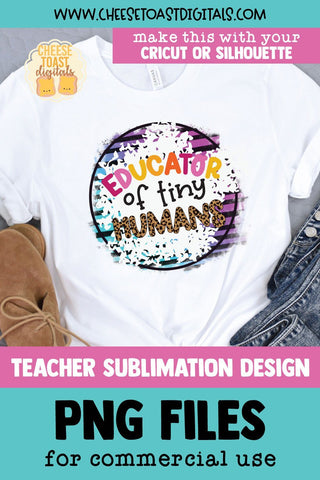 Teacher Sublimation PNG | Educator Of Tiny Humans Sublimation Cheese Toast Digitals 