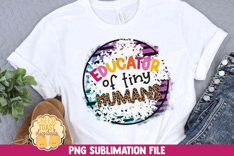 Teacher Sublimation PNG | Educator Of Tiny Humans Sublimation Cheese Toast Digitals 