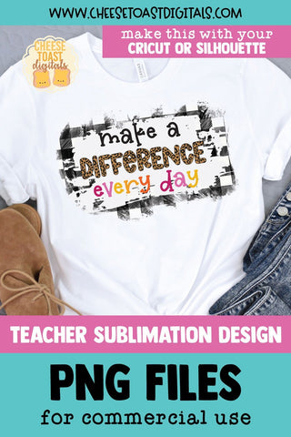 Teacher Sublimation PNG | Make A Difference Every Day Sublimation Cheese Toast Digitals 