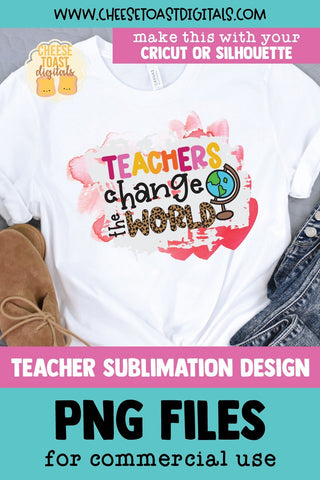 Teacher Sublimation PNG | Teachers Change The World Sublimation Cheese Toast Digitals 
