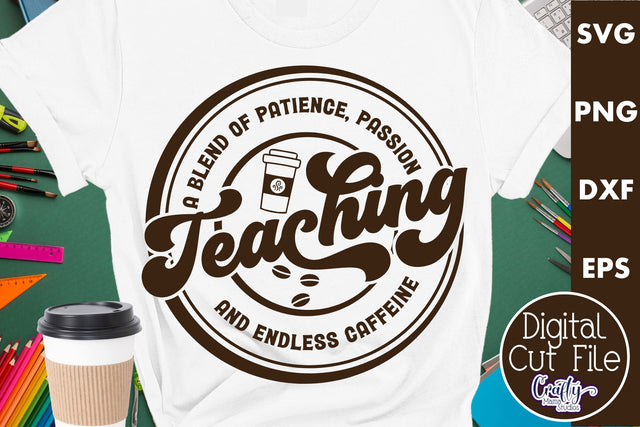Teacher Svg, A Blend Of Caffeine And Patience SVG Crafty Mama Studios 