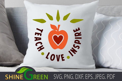 Teacher SVG - Back to School - Apple, Teach, Love Inspire SVG Shine Green Art 