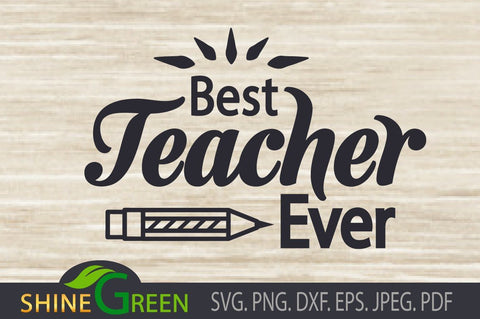 Teacher SVG - Best Teacher Ever, Pencil SVG Shine Green Art 