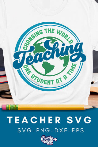 Teacher Svg, Changing The World One Student At A Time SVG Crafty Mama Studios 