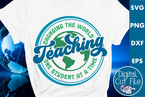 Teacher Svg, Changing The World One Student At A Time SVG Crafty Mama Studios 