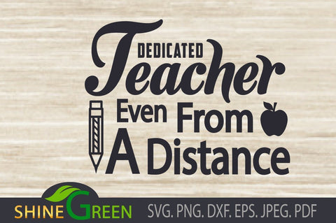 Teacher SVG - Dedicated Even From Distance SVG Shine Green Art 