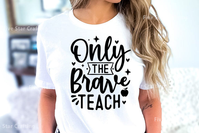 Teacher SVG Design, Only The Brave Teach SVG FiveStarCrafting 
