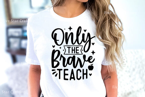 Teacher SVG Design, Only The Brave Teach SVG FiveStarCrafting 