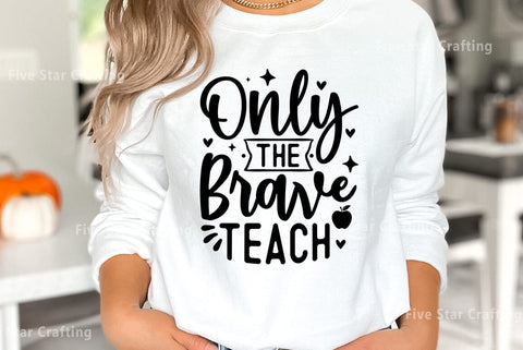 Teacher SVG Design, Only The Brave Teach SVG FiveStarCrafting 