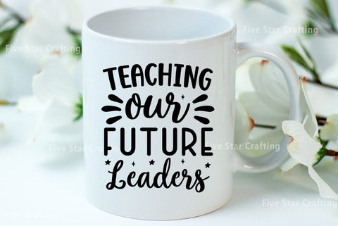 Teacher SVG Design, Teaching Our Future Leaders SVG FiveStarCrafting 