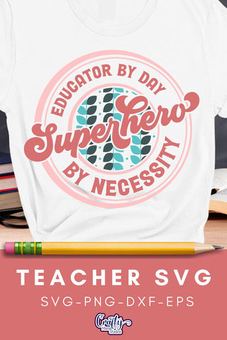Teacher Svg, Educator By Day Superhero By Necessity SVG Crafty Mama Studios 