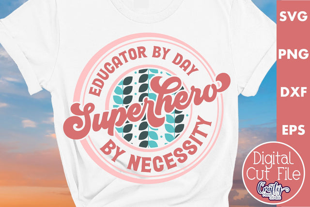 Teacher Svg, Educator By Day Superhero By Necessity SVG Crafty Mama Studios 