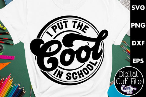 Teacher Svg, I Put The Cool In School SVG Crafty Mama Studios 