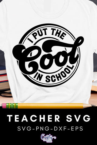 Teacher Svg, I Put The Cool In School SVG Crafty Mama Studios 
