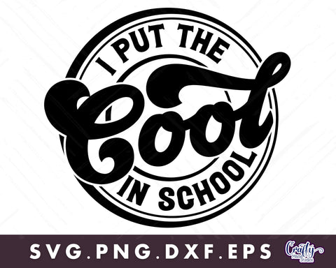 Teacher Svg, I Put The Cool In School SVG Crafty Mama Studios 