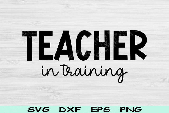 Teacher Svg In Training Png Cut File, Teacher Life Svg, Teacher Shirt Svg Files For Cricut, Future Teacher Gift Svg Digital Download Designs SVG TiffsCraftyCreations 
