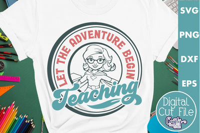 Teacher Svg, Let The Adventure Begin SVG Crafty Mama Studios 