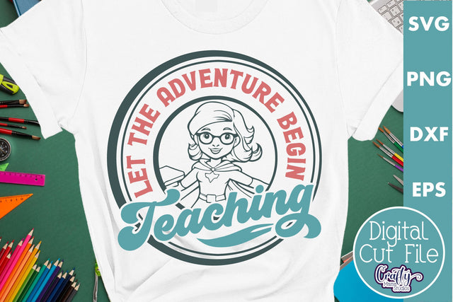 Teacher Svg, Let The Adventure Begin SVG Crafty Mama Studios 