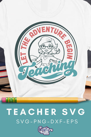 Teacher Svg, Let The Adventure Begin SVG Crafty Mama Studios 