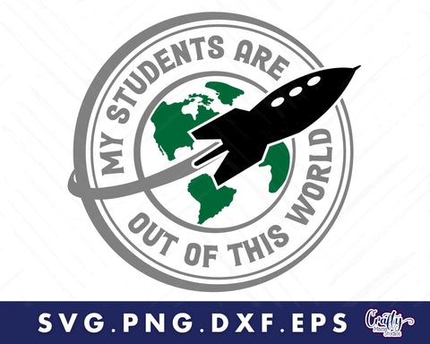 Teacher Svg, My Students Are Out Of This World SVG Crafty Mama Studios 