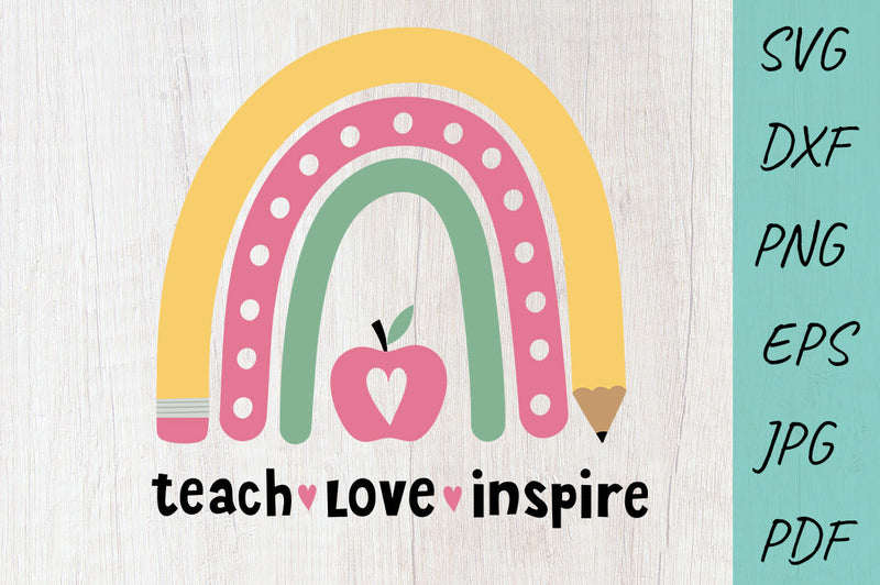 Teacher svg, School, Teacher Rainbow svg, Teach love inspire - So Fontsy