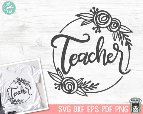 Teacher SVG, Teacher PNG, Teacher Wreath SVG, Teacher Gift svg, Teacher Shirt svg, Wreath Clipart, Floral Teacher svg, Flower Teacher svg SVG Wild Pilot 