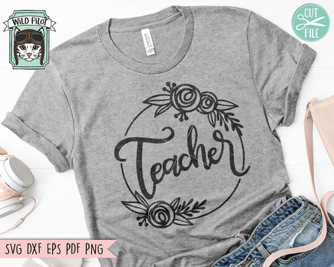 Teacher SVG, Teacher PNG, Teacher Wreath SVG, Teacher Gift svg, Teacher Shirt svg, Wreath Clipart, Floral Teacher svg, Flower Teacher svg SVG Wild Pilot 