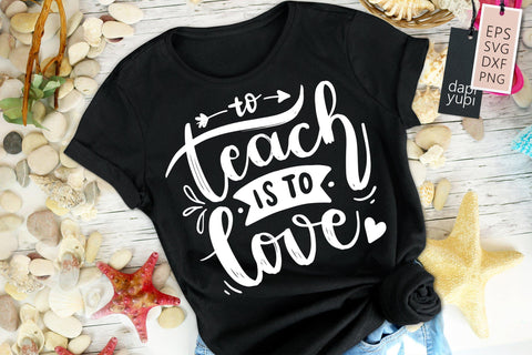Teacher SVG To Teach Is To Love Quotes SVG dapiyupi store 