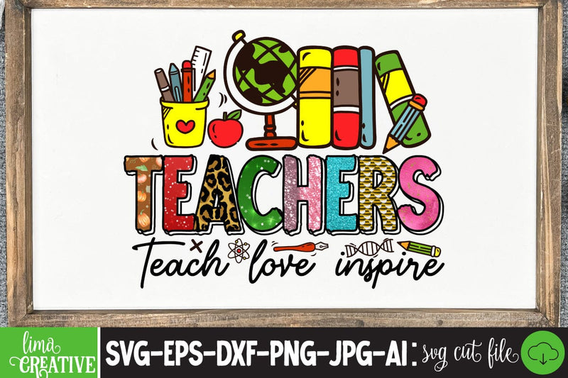 Teacher Teach Love Inspire,Sublimation PNG DEsign, Teacher Sublimation ...