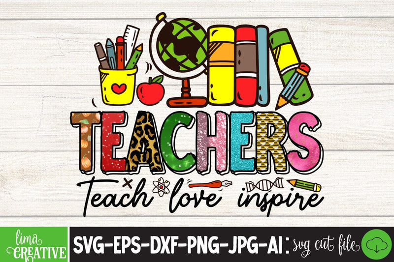 Teacher Teach Love Inspire,Sublimation PNG DEsign, Teacher Sublimation ...