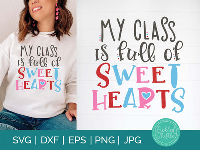 Teacher Valentines Day SVG - My Class Is Full Of Sweethearts SVG Pickled Thistle Creative 
