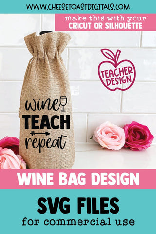 Teacher Wine Bag SVG | Wine Teach Repeat SVG Cheese Toast Digitals 