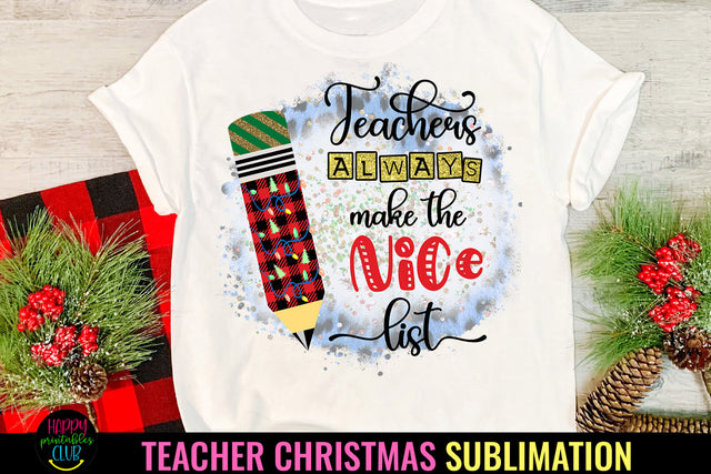 Teachers Always Make the Nice List I Teacher Sublimation Sublimation Happy Printables Club 
