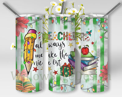Teachers Always Make The Nice List Tumbler Png, Christmas Teach 20oz Skinny Tumbler, Christmas Light Pencil Tumbler Wrap, Teacher Sublimation Design, Instant Download Sublimation WillowSageDesign 