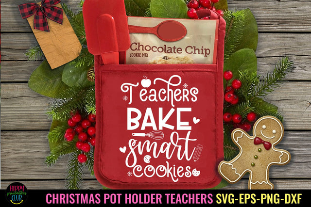 Teachers Bake Smart Cookies I Christmas Pot Holders Teachers SVG SVG Happy Printables Club 