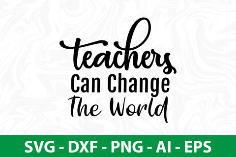Teachers Can Change the World svg SVG nirmal108roy 