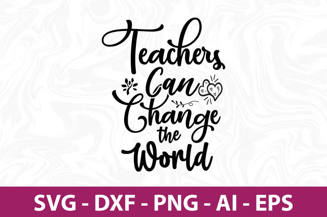 Teachers Can Change the World-svg SVG nirmal108roy 
